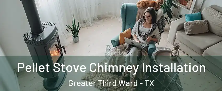 Pellet Stove Chimney Installation Greater Third Ward - TX