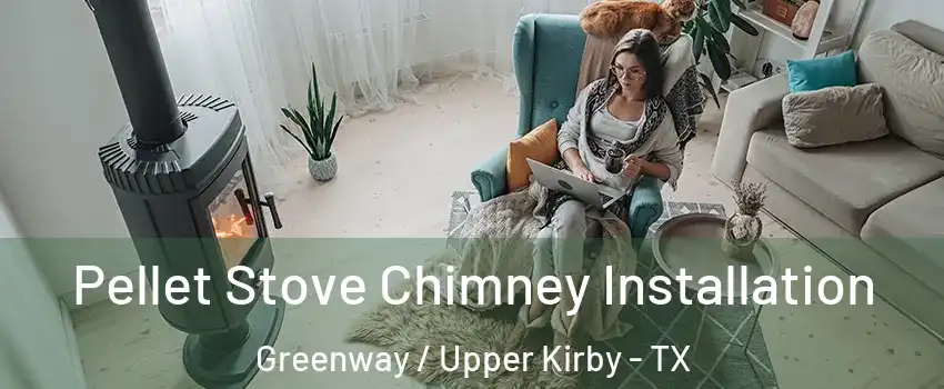 Pellet Stove Chimney Installation Greenway / Upper Kirby - TX