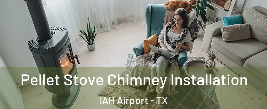 Pellet Stove Chimney Installation IAH Airport - TX