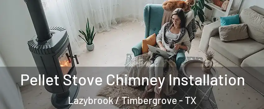 Pellet Stove Chimney Installation Lazybrook / Timbergrove - TX