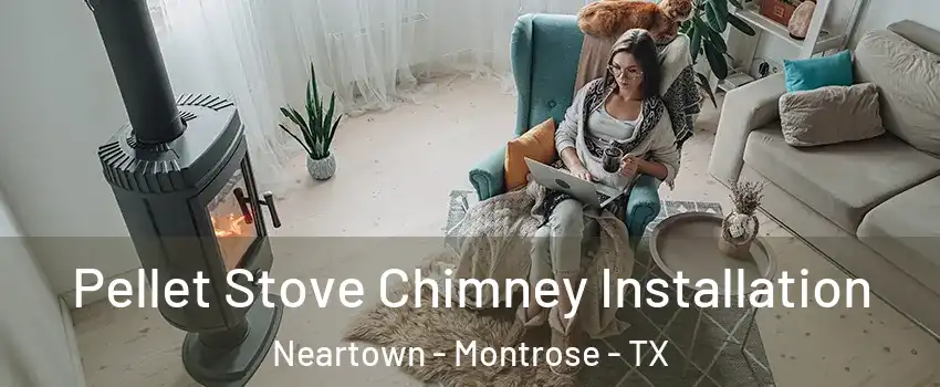 Pellet Stove Chimney Installation Neartown - Montrose - TX