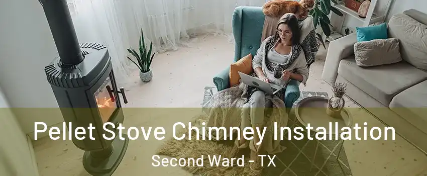 Pellet Stove Chimney Installation Second Ward - TX