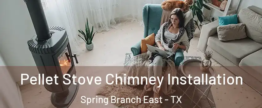 Pellet Stove Chimney Installation Spring Branch East - TX