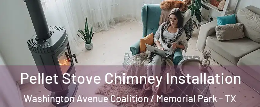 Pellet Stove Chimney Installation Washington Avenue Coalition / Memorial Park - TX