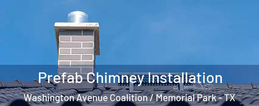 Prefab Chimney Installation Washington Avenue Coalition / Memorial Park - TX