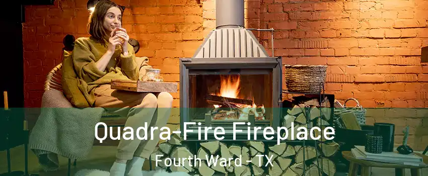 Quadra-Fire Fireplace Fourth Ward - TX