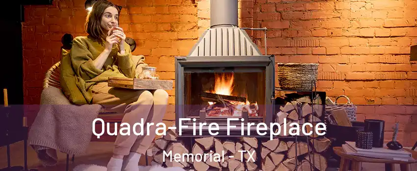 Quadra-Fire Fireplace Memorial - TX
