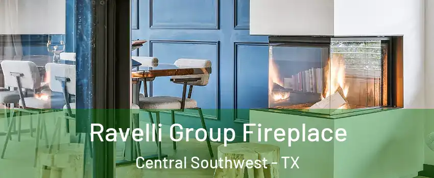 Ravelli Group Fireplace Central Southwest - TX
