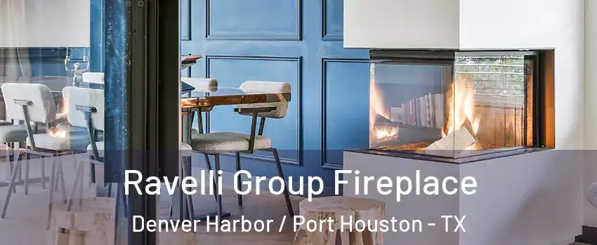 Ravelli Group Fireplace Denver Harbor / Port Houston - TX