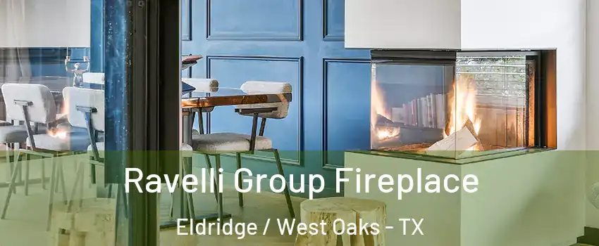 Ravelli Group Fireplace Eldridge / West Oaks - TX