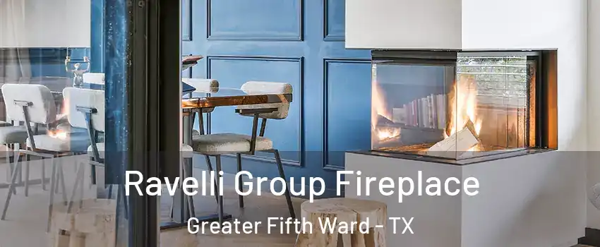 Ravelli Group Fireplace Greater Fifth Ward - TX