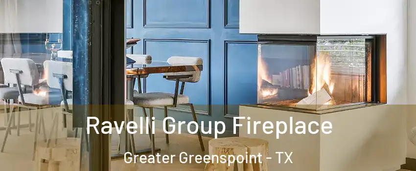 Ravelli Group Fireplace Greater Greenspoint - TX