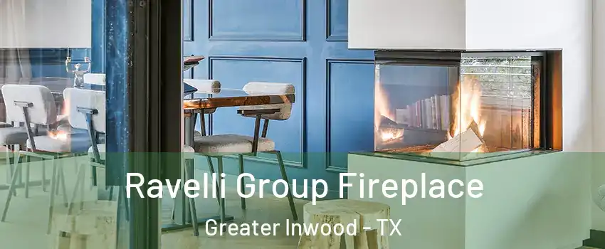 Ravelli Group Fireplace Greater Inwood - TX