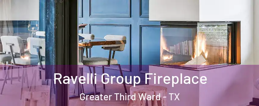 Ravelli Group Fireplace Greater Third Ward - TX