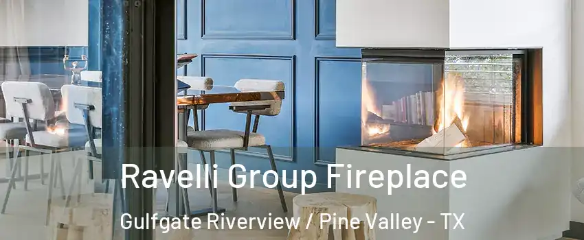 Ravelli Group Fireplace Gulfgate Riverview / Pine Valley - TX