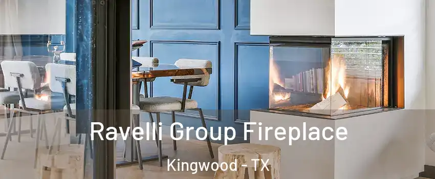 Ravelli Group Fireplace Kingwood - TX