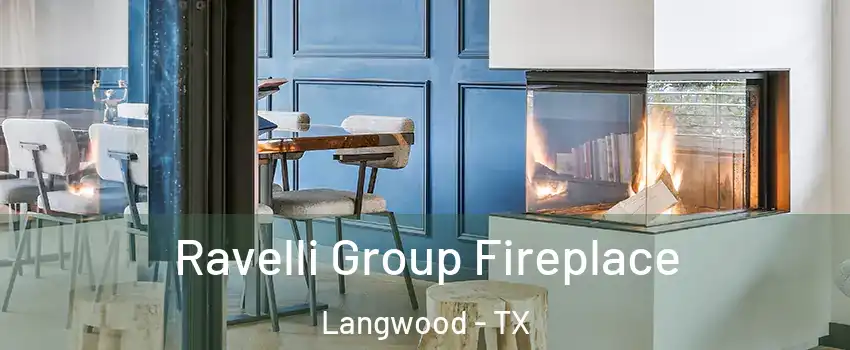 Ravelli Group Fireplace Langwood - TX
