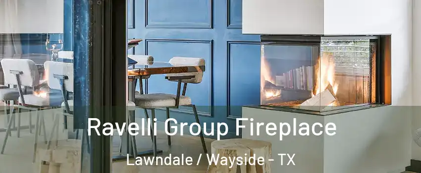 Ravelli Group Fireplace Lawndale / Wayside - TX