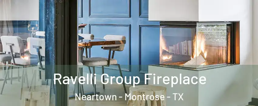 Ravelli Group Fireplace Neartown - Montrose - TX