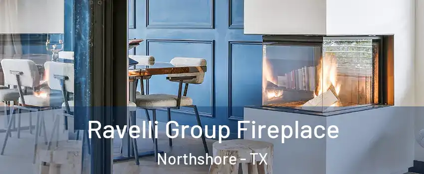 Ravelli Group Fireplace Northshore - TX
