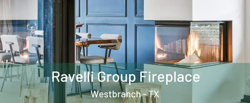 Ravelli Group Fireplace Westbranch - TX