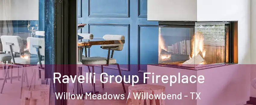 Ravelli Group Fireplace Willow Meadows / Willowbend - TX