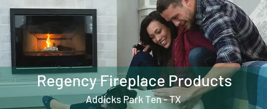 Regency Fireplace Products Addicks Park Ten - TX