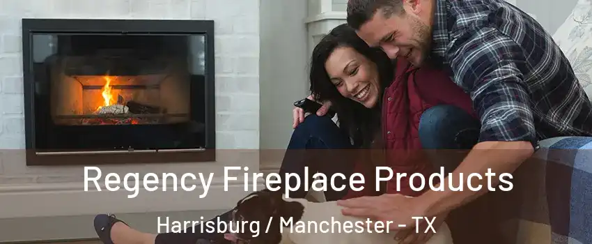 Regency Fireplace Products Harrisburg / Manchester - TX