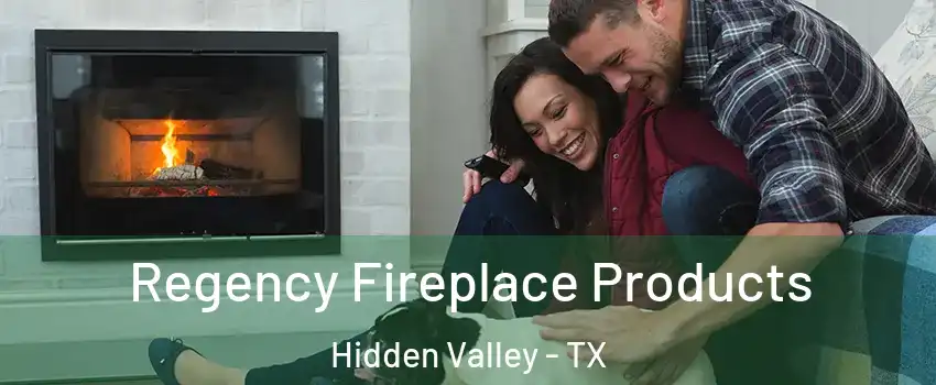 Regency Fireplace Products Hidden Valley - TX