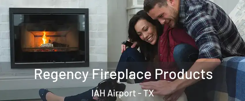 Regency Fireplace Products IAH Airport - TX