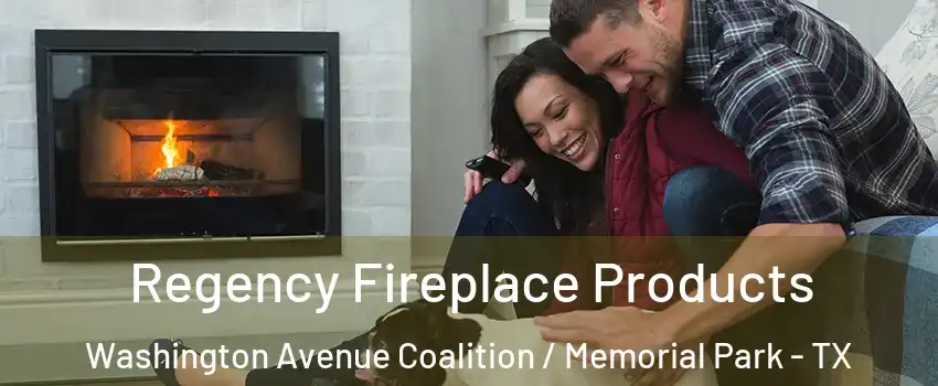 Regency Fireplace Products Washington Avenue Coalition / Memorial Park - TX