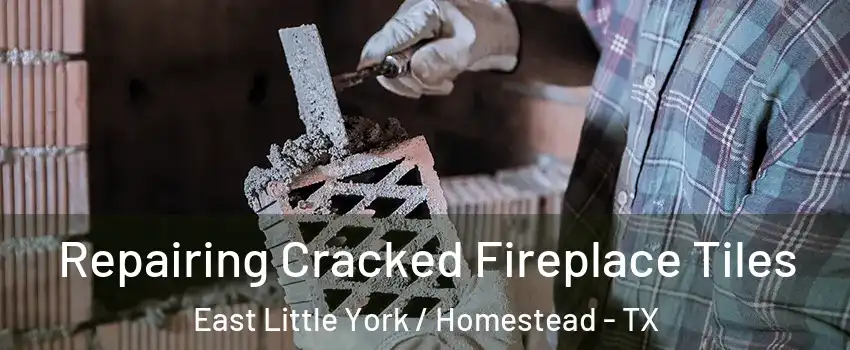 Repairing Cracked Fireplace Tiles East Little York / Homestead - TX
