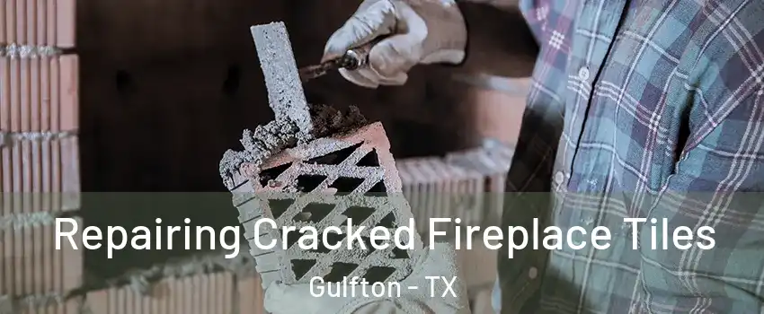 Repairing Cracked Fireplace Tiles Gulfton - TX