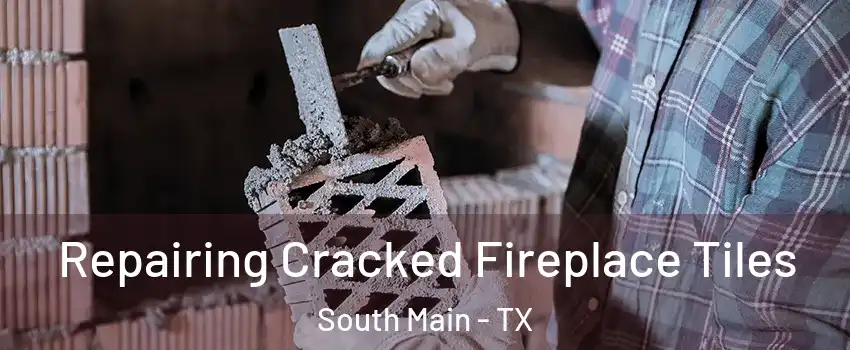 Repairing Cracked Fireplace Tiles South Main - TX