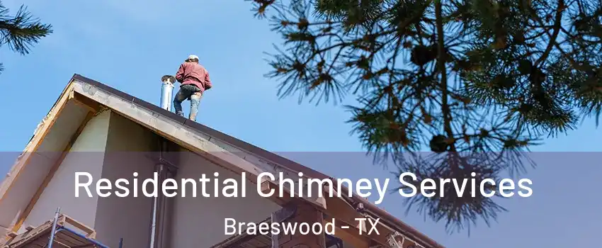 Residential Chimney Services Braeswood - TX