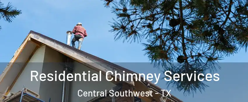 Residential Chimney Services Central Southwest - TX