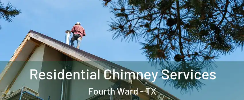 Residential Chimney Services Fourth Ward - TX