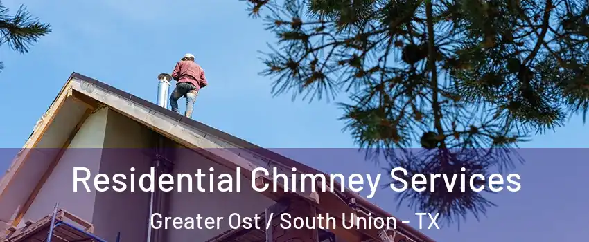 Residential Chimney Services Greater Ost / South Union - TX