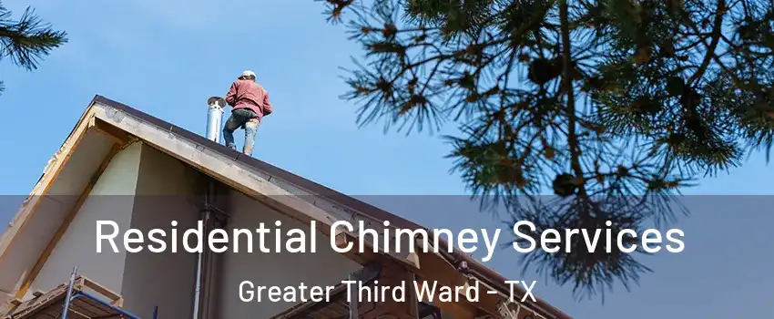 Residential Chimney Services Greater Third Ward - TX