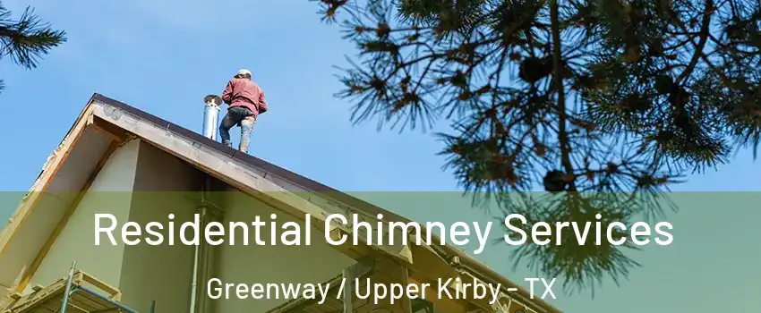 Residential Chimney Services Greenway / Upper Kirby - TX