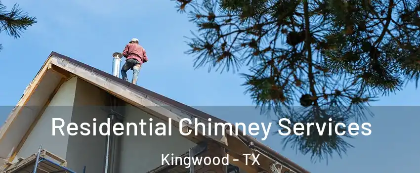 Residential Chimney Services Kingwood - TX