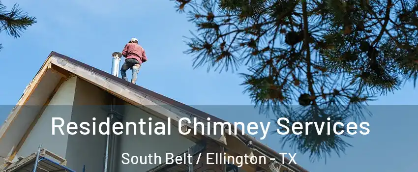 Residential Chimney Services South Belt / Ellington - TX