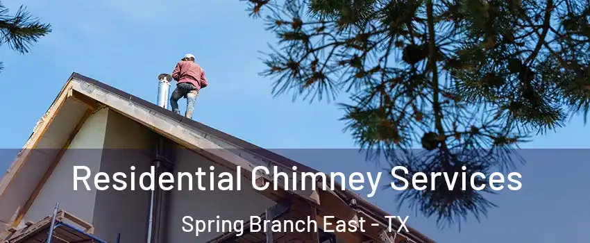 Residential Chimney Services Spring Branch East - TX