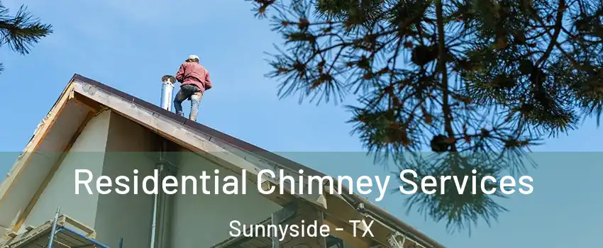 Residential Chimney Services Sunnyside - TX