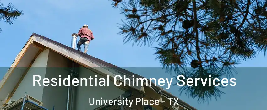 Residential Chimney Services University Place - TX