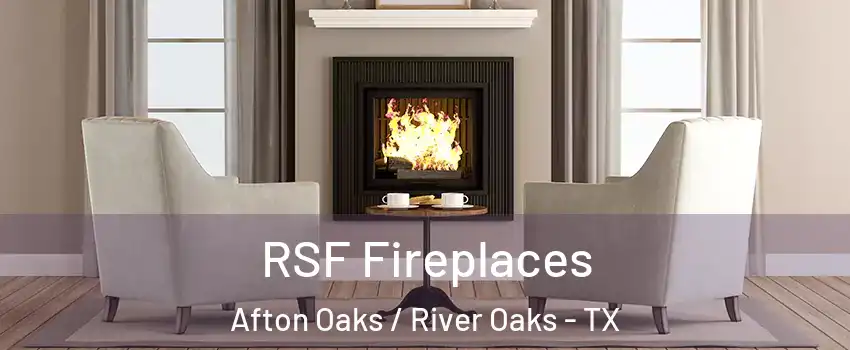 RSF Fireplaces Afton Oaks / River Oaks - TX