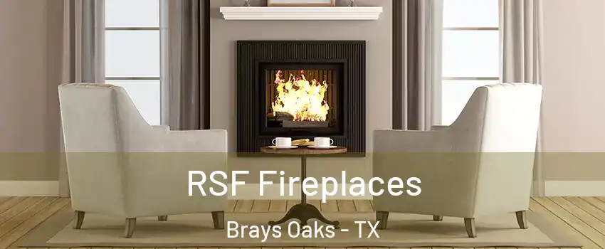 RSF Fireplaces Brays Oaks - TX