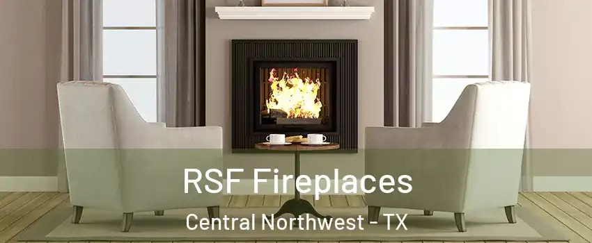 RSF Fireplaces Central Northwest - TX