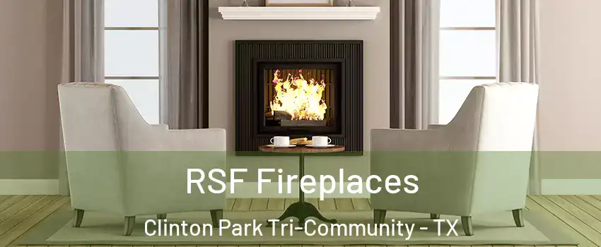 RSF Fireplaces Clinton Park Tri-Community - TX