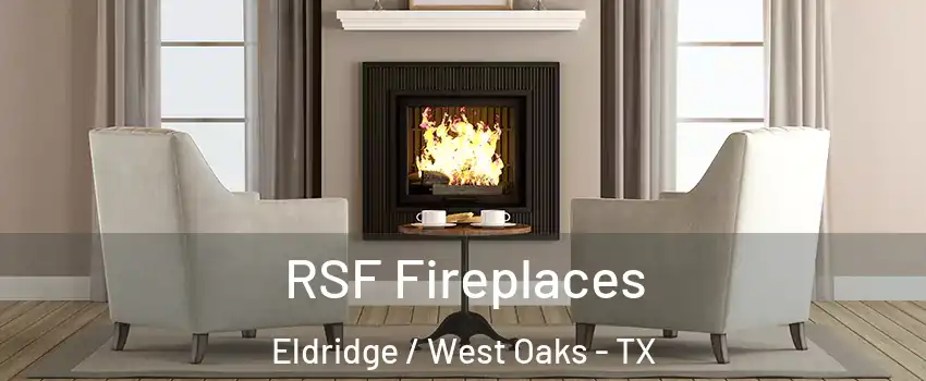 RSF Fireplaces Eldridge / West Oaks - TX
